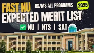 FAST University Expected Merit List 2025 | All BS & MS Programs | NTS | NU | SAT Based Merit Lists