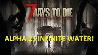 7 Days to Die Alpha 21Early Game Infinite Water Supply NO DEW COLLECTOR REQUIRED!!