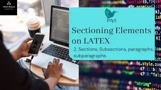 Sectioning elements on LaTex|Sections|Paragraphs|Subsection|Subparagraph