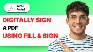 How to Digitally Sign a PDF Using Fill & Sign in Acrobat [2026 Full Guide]