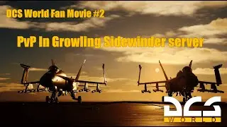 DCS World Fan Movie #2:  PvP in Growling Sidewinder server