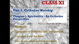 Sunday School Class 11 Unit 2 Orthodox Worship Chapter 1 Spirituality - An Orthodox Perspective