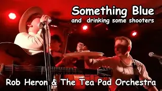 Rob Heron & The Tea Pad Orchestra &ndash; Drinking some shooters + Something Blue (live 2019)