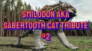 Smilodon aka Sabertooth Cat Tribute 2 || Rumble || (800 Subscriber Special)