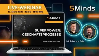 5Minds WEBINAR: Superpower Geschäftsprozesse mit Robin Lenz und Felix Schymanski