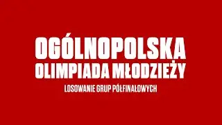 Losowanie grup półfinałowych Ogólnopolskiej Olimpiady Młodzieży