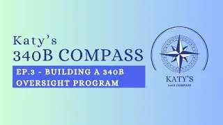 Katy's 340B Compass   Ep - 3 - Building a 340B Oversight Program