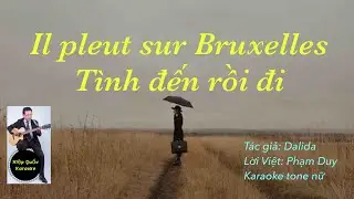 Il Pleut Sur Bruxelles-Tình Đến Rồi Đi-Việt Pháp-Karaoke Tone Nữ-Dm-Pop-T106-Quốc Hiệp