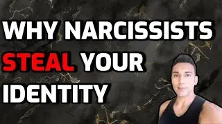 Why Narcissists STEAL Your Identity