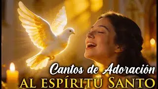 10 Cantos al Espíritu Santo para Encontrar Paz y Alivio | Música Católica