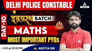 Delhi Police Constable Maths Classes 2023 |  Most Important PYQs | Aditya Boora Sir