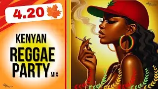 4-20 KENYAN REGGAE PARTY Mix #420 #420ReggaeMusic #KenyanReggae #Kenyan420Mix