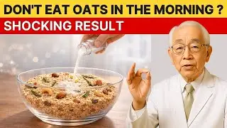 Japan's Oldest Doctor  WHAT WILL HAPPEN if You Eat Oatmeal Every Morning  Shock Answer