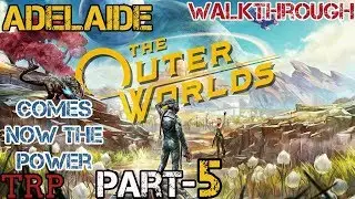 The OUTER WORLDS: PT-5 - Comes Now The Power - Adelaide - Walkthrough