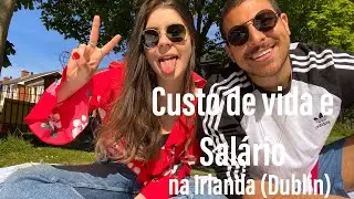 CUSTO DE VIDA E SALÁRIO NA IRLANDA ( Dublin)  🇮🇪