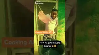 How Naija girls were Created