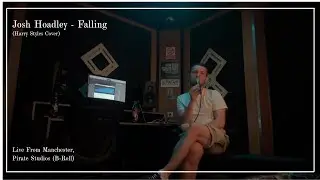 Josh Hoadley - Falling (Live Cover From Manchester, Pirate Studios) (B-Roll Footage)