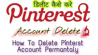 How To Delete Or Deactivate Pinterest Account & Data @Apnihalchale