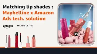 Matching lip shades : Maybelline x Amazon Ads tech. solution