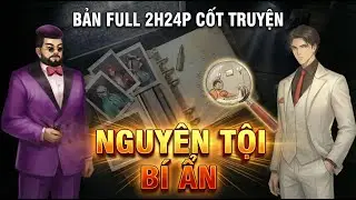 (BẢN FULL 2H24P) SI&Ecirc;U TỔNG HỢP 10 VỤ &Aacute;N SERIES NGUY&Ecirc;N TỘI B&Iacute; ẨN! (Ăn ngon - ngủ s&acirc;u)