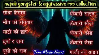 Nepali gangster & Aggressive Rap Songs | Hardcore Street Vibes 