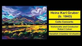 Heinz Karl Gruber (b. 1943) - Cello Concerto