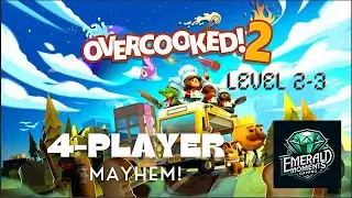 Teamwork Triumph! Mastering Overcooked 2 (World 2-3) in 4-Player Mode | Emerald Moments Gaming