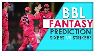 BBL: Fantasy Prediction Sydney Sixers vs Adelaide Strikers | Match 11 | Sports Today