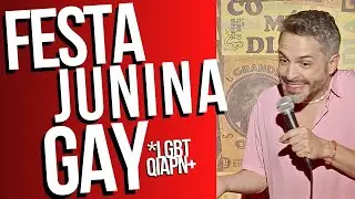 FESTA JUNINA GAY - Gongada Drag Junina - Parada Gay - Bruno Motta Stand Up