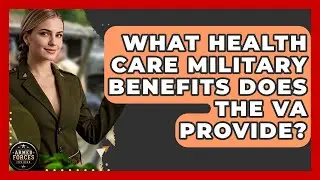 What Health Care Military Benefits Does the VA Provide? - Armed Forces Insider
