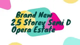 Opera Estate Brand New Semi-D 2.5 Storey