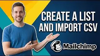 How To Create A List And Import CSV File Into Mailchimp [Step-By-Step Guide]