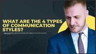 WHAT ARE THE 4 TYPES OF COMMUNICATION STYLES
