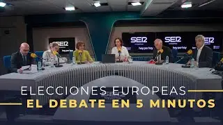 Resumen en 5 minutos del debate sobre las elecciones europeas