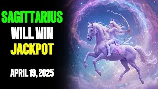 SAGITTARIUS Will Win Big and Get Rich on April 19, 2025