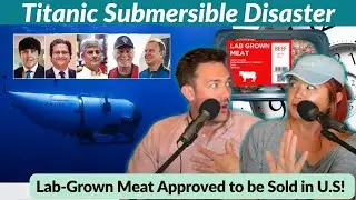 Lab Grown Meat APPROVED & Titanic Submersible Disaster/ The SaVeg Podcast (Episode 181) savage