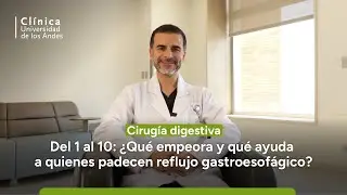 Del 1 al 10: &iquest;Qu&eacute; empeora y qu&eacute; ayuda a quienes padecen reflujo gastroesof&aacute;gico?