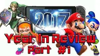 Nintendo's 2017 Year in Review Part 1 - Nintendo Believers