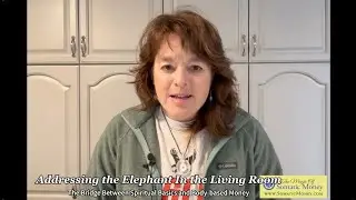 THE ELEPHANT IN THE LIVING ROOM - Bridging Spiritual Basics with Body-based Money Relationship