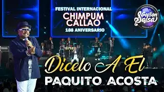 Dicelo A El - Paquito Acosta  / 188 Aniv. Chimpum Callao - Perú - 2024