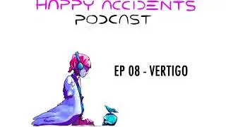 HAPPY ACCIDENTS PODCAST with THUNDERTHIEF: 08 - VERTIGO