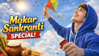 Happy Makar Sankranti SPECIAL!