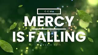 Mercy is Falling (Lyrics) - by David Ruis
