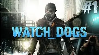 Watch Dogs Lets Play - Part 1 - Welcome