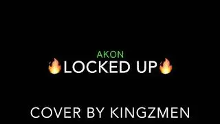 🔥2018 / Locked up / Akon / cover by KINGZMEN🏆
