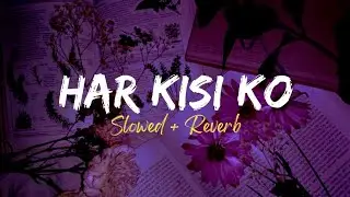  Har kisi ko (title+ trake)Sad Lofi 💔 | #viral #trendingsong  Sad Lofi Songs | Slowed + Reverb | 