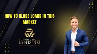 How to Close Loans in This Market
