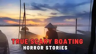 3 Chilling TRUE Boating Horror Stories | Terrifying Stories