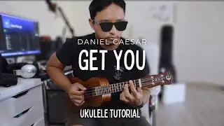 Get You by Daniel Caesar Ukulele Tutorial