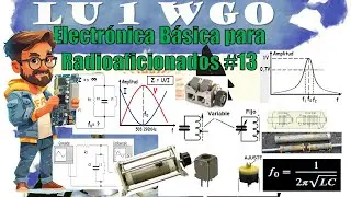 LU1WGO: Electr&oacute;nica B&aacute;sica para Radioaficionados-Clase #13. RESONANCIA